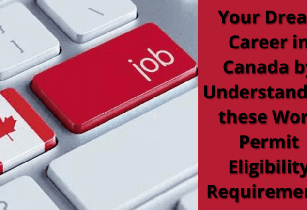Canadian Work Permit Eligibility Criteria: A Comprehensive Guide